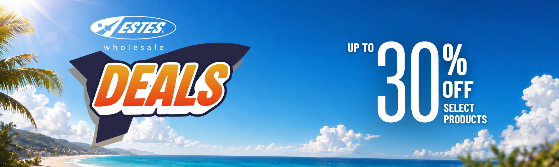 Estes Rockets Wholesale Summer Deals - Save up to 30% Off Select Products